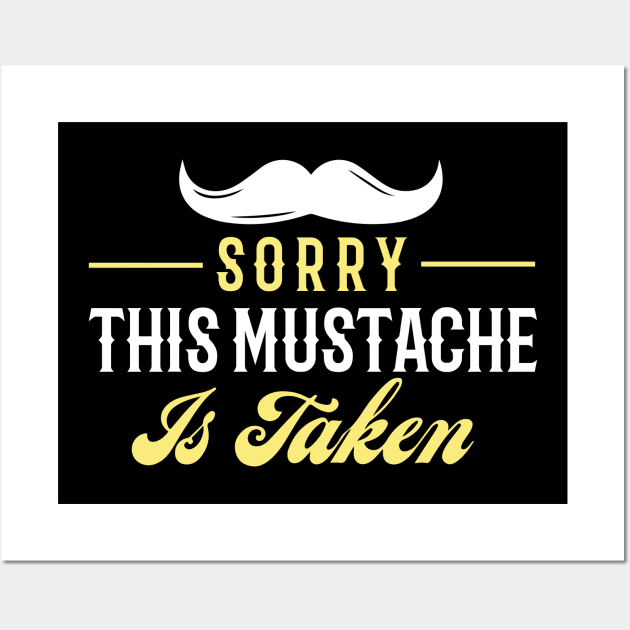 Sorry, This Mustache is Taken Wall Art by pako-valor